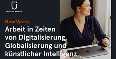 New Work: Arbeiten in Zeiten von Digitalisierung und Globalisierung