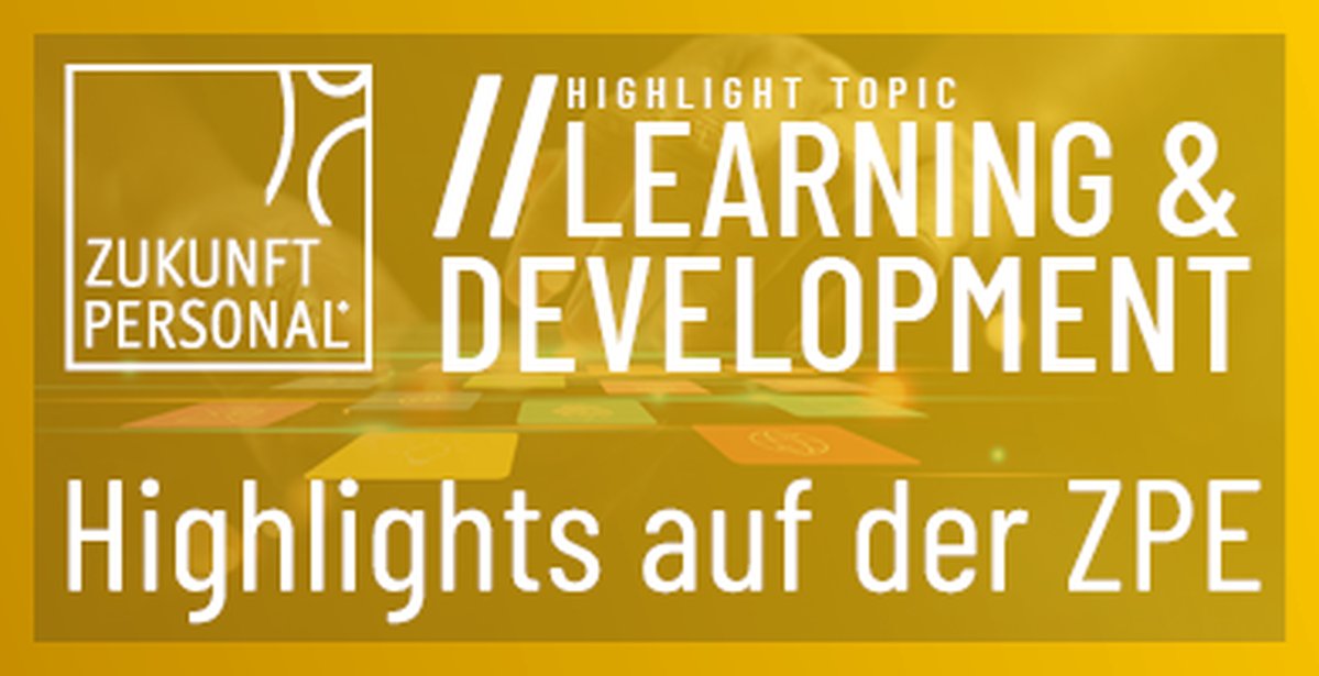 Gelber Hintergrund mit dem Logo der Zukunft Personal in der linken oberern Ecke. Auf dem Bild steht Learning and Development und Highlights auf der ZPE drauf