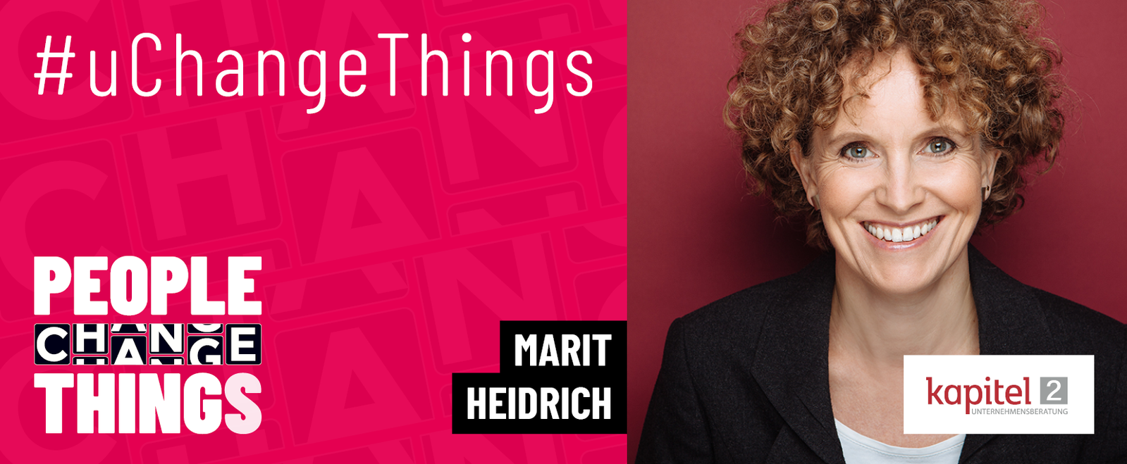 uchangethings Marit Heidrich links ist der Hintergrund Pink und es steht People change Thinks und rechts ein Bild von Marit