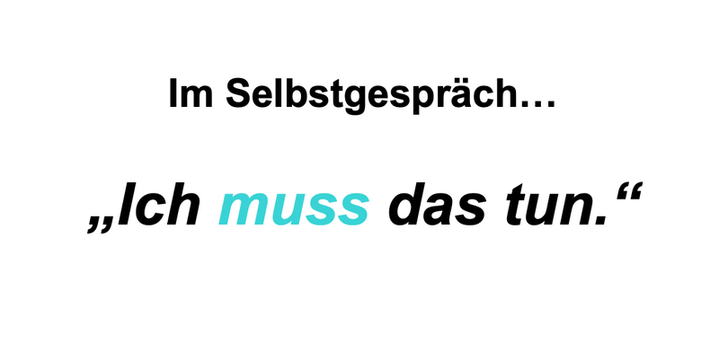 Im Selbstgespräch ein Satz: Im Selbstgespräch " Ich muss das tun"